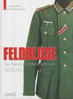 Feldbluse: The German Army Field Tunic 1933-45