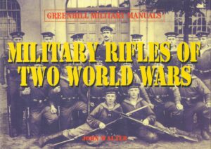 Military Rifles of Two World Wars (Greenhill Military Manuals)