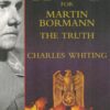 The Hunt for Martin Bormann: The Truth (Pen & Sword Paperback)