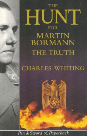 The Hunt for Martin Bormann: The Truth (Pen & Sword Paperback)