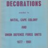Decorations Awarded to Natal, Cape Colony and Union Defence Force Units 1877-1961