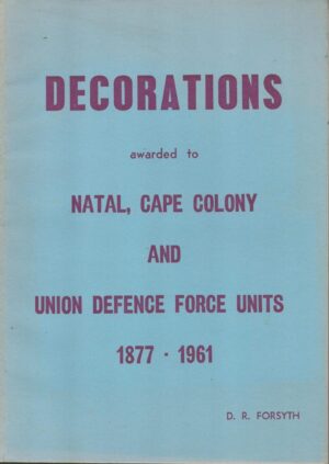 Decorations Awarded to Natal, Cape Colony and Union Defence Force Units 1877-1961