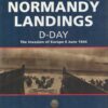 Normandy Landings: D-Day, The Invasion of Europe 6 June 1944