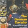 The German Cavalry from 1871 to 1914: Uniforms and Equipment