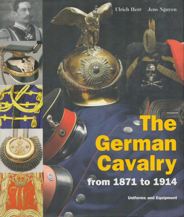 The German Cavalry from 1871 to 1914: Uniforms and Equipment