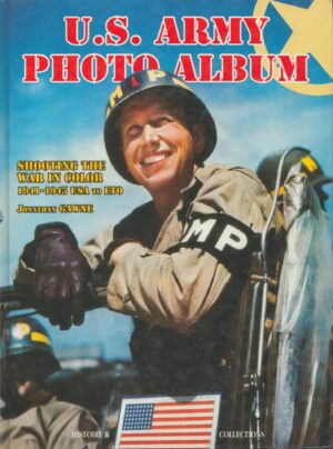 U.S. Army Photo Album: Shooting the War in Colour, 1941-45 USA to ETO