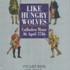 Like Hungry Wolves: Culloden Moor 16 April 1746