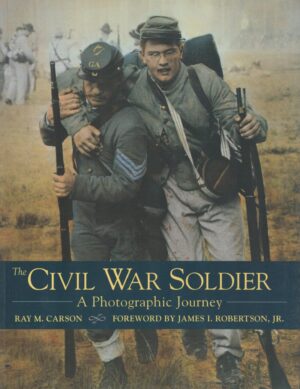 The Civil War Soldier: A Photographic Journey