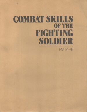 Combat Skills of the Fighting Soldier FM 21-75