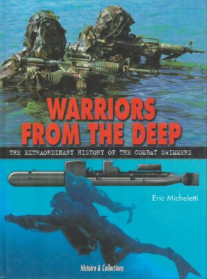 Warriors from the Deep: The Extraordinary History of the World's Combat Swimmers