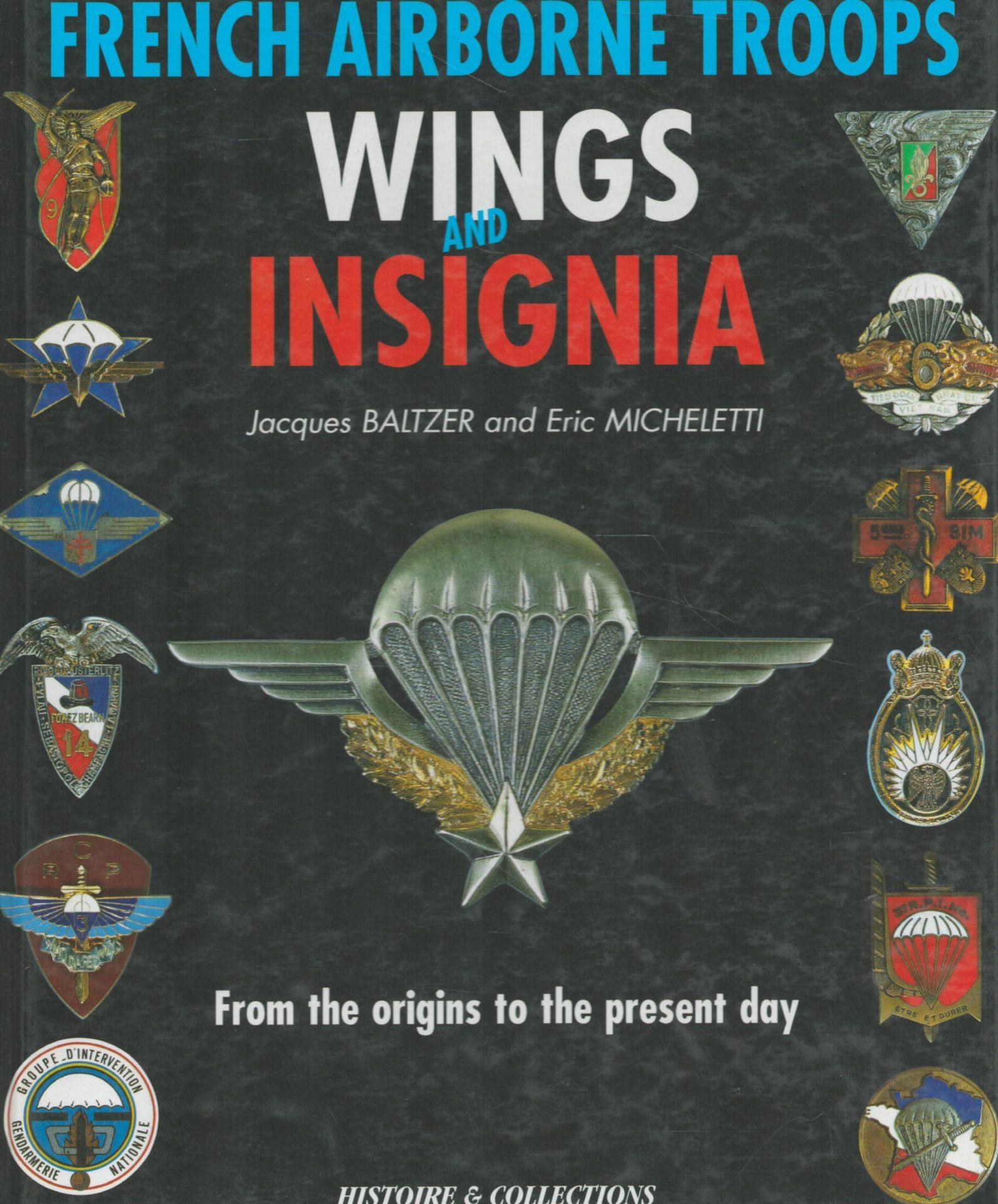 French Airborne Troops Wings and Insignia: From the Origins to the Present Day (English and French Edition)