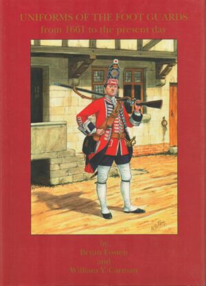 Uniforms of the Foot Guards From 1661 to the Present Day