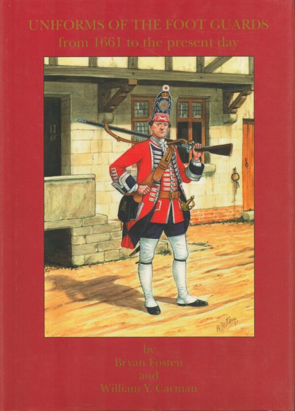 Uniforms of the Foot Guards From 1661 to the Present Day