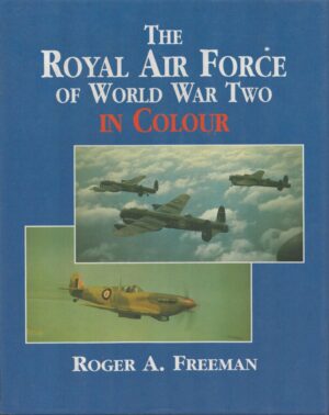 The Royal Air Force of World War Two in Colour