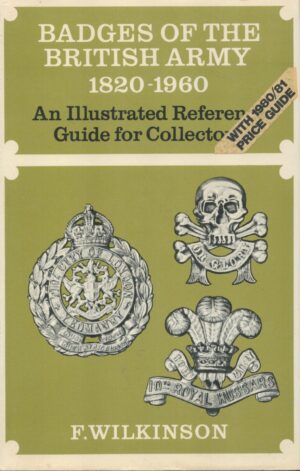 Badges of the British Army, 1820-1960: An Illustrated Reference Guide for Collectors