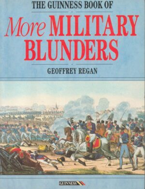 The Guinness Book of More Military Blunders