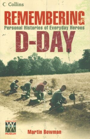 Remembering D-Day: Personal Histories of Everyday Heroes