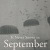 It Never Snows in September: The German View of Market-Garden and the Battle of Arnhem, September 1944