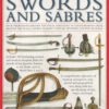 The Illustrated Encyclopedia of Swords and Sabres by Harvey J. S. Withers