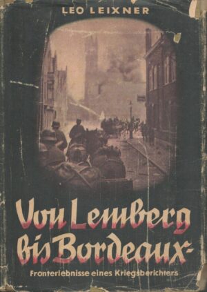 Von Lemberg bis Bordeaux: Fronterlebnisse eines Kriegsberichters