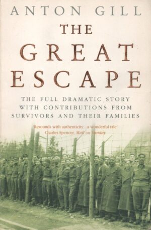 The Great Escape: The Full Dramatic Story with Contributions from Survivors and Their Families