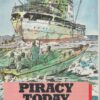 Piracy Today, Robbery and Violence at Sea Since 1980