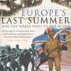 Europe's Last Summer: Why the World Went to War in 1914