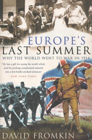 Europe's Last Summer: Why the World Went to War in 1914