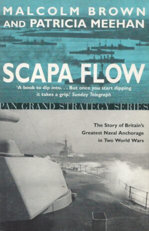 Scapa Flow: The Story of Britain's Greatest Naval Anchorage in Two World Wars