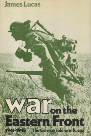War on the Eastern Front, 1941-1945: The German Soldier in Russia