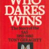 Who Dares Wins: The Story of the Special Air Service 1950-1980