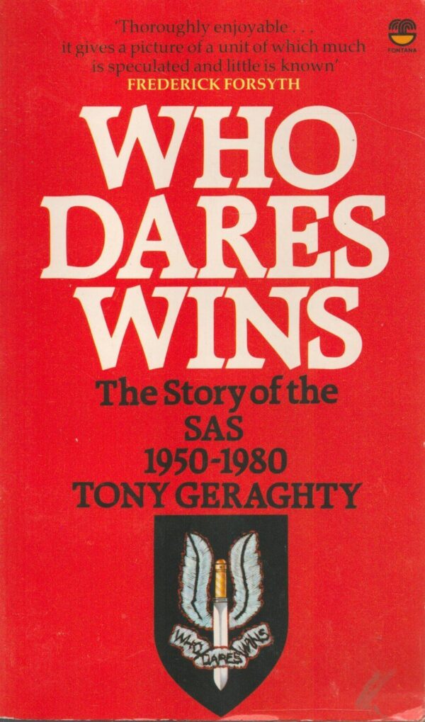 Who Dares Wins: The Story of the Special Air Service 1950-1980