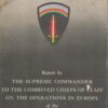 Report by the Supreme Commander to Combined Chiefs of Staff on Operations in Europe of the Allied Expeditionary Force, 6 June 1944-8 May 1945