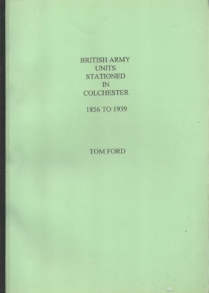 British Army Units Stationed in Colchester 1856-1939