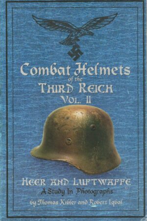 Combat Helmets of the Third Reich, Vol II (Heer and Luftwaffe, Vol 2)