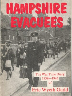 Hampshire Evacuees: The War Time Diary, 1935-45, of Eric Wyeth Gadd