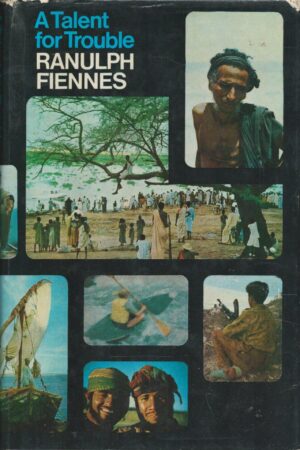 A Talent For Trouble By Ranulph Fiennes . 1970