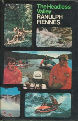 The Headless Valley By Ranulph Fiennes . 1973