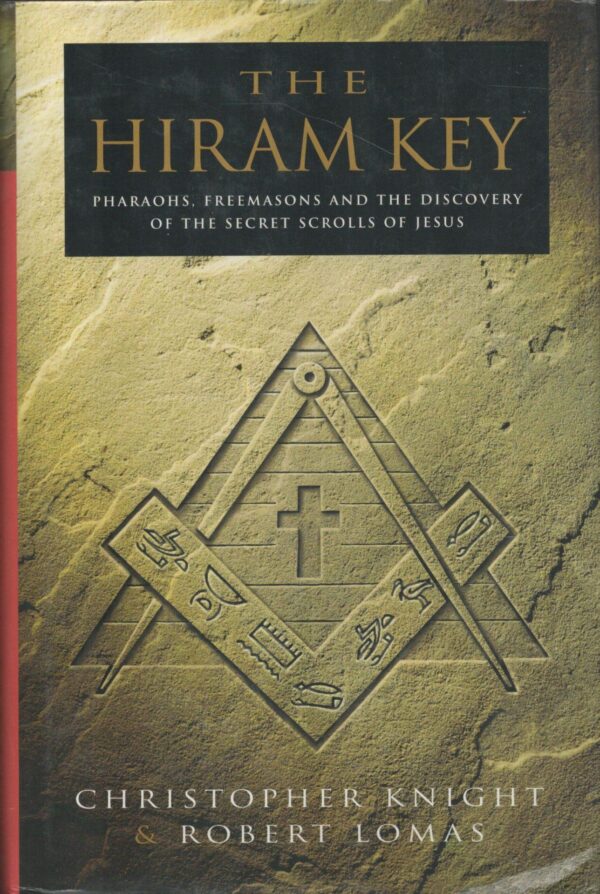 The Hiram Key. Pharaohs, Freemasons and the Discovery of the Secret Scrolls Of Jesus. 1996