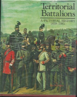 The Territorial Battalions 1859 - 1985
