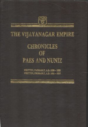 The Vijayanagar Empire, Chronicles Of Paes And Nuniz.
