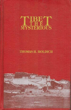 Tibet The Mysterious. Thomas H Holdich