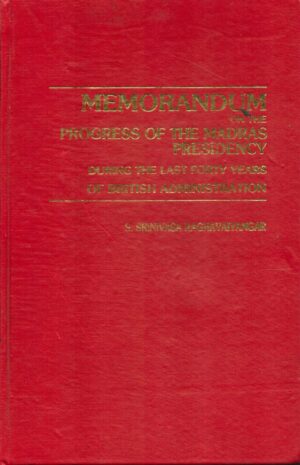 Memorandum On The Progress Of The Madres Presidency During The last Forty Years Of British Administration