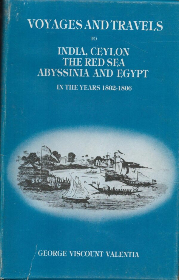 Voyages And Travels To India, Ceylon, The Red Sea, Abyssinia And Egypt In The Years 1802-1806 Vol I