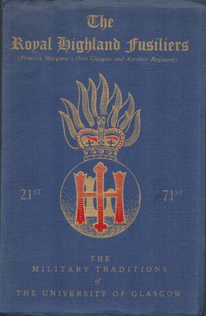 The Royal Highland Fusiliers ( Princess Margret's Own Glasgow and Ayrshire Regiment) The Military Traditions Of The University Of Glasgow