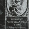 The Travels Of Pietro Della Valle In India, Vol I, Edward Grey & G. Havers