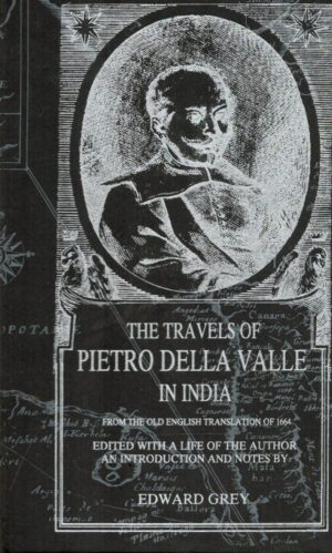 The Travels Of Pietro Della Valle In India, Vol II, Edward Grey & G. Havers