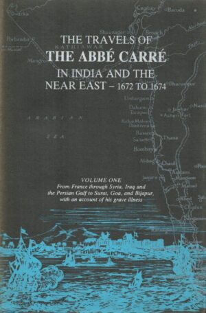 The Travels Of The Abbe Carre In India And The Near East 1672-1674, Vol I, L'Abbé CARRÉ
