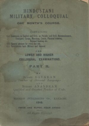 Hindustani Military Colloquial, One Months Course. For Lower And Higher Colloquial Examinations, Part II  1918