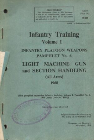Infantry Training Volume I, Infantry Platoon Weapons Pamphlet No.6 Light Machine Gun And Section Handling (All Arms) 1968